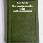 Metsamajanduslike tööde mehhaniseerimine . Paul Kurvits