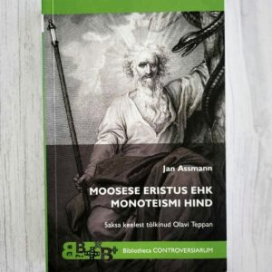 Moosese eristus ehk monoteismi hind . Jan Assmann