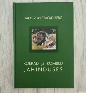 Hans von Stackelberg Koerad ja kombed jahinduses (1. osa) Käsiraamat jahimeestele ja koeraomanikele 231-leheküljeline tavaformaadis ja kõvas köites raamat Eesti Jahimees 2006