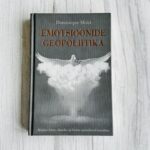Dominique Moïsi teos „Emotsioonide geopoliitika“ uurib, kuidas emotsioonid nagu hirm, alandus ja lootus mõjutavad tänapäeva rahvusvahelisi suhteid ja konflikte. Euroopa ühe mõjukaima poliitikaanalüütiku pilgu läbi.