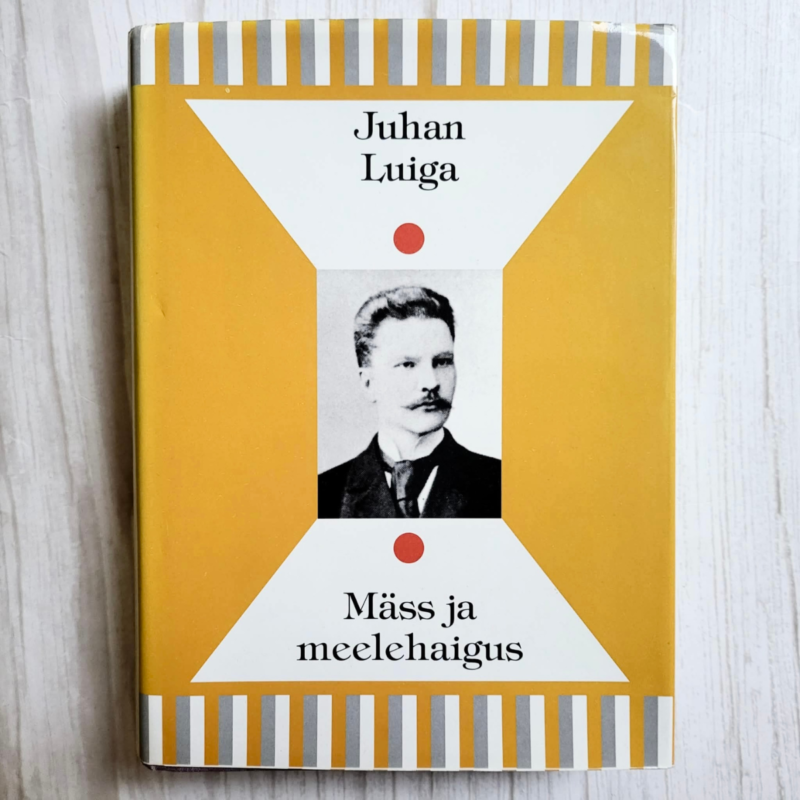Mäss ja meelehaigus . Juhan Luiga Sari Eesti Mõttelugu 1
