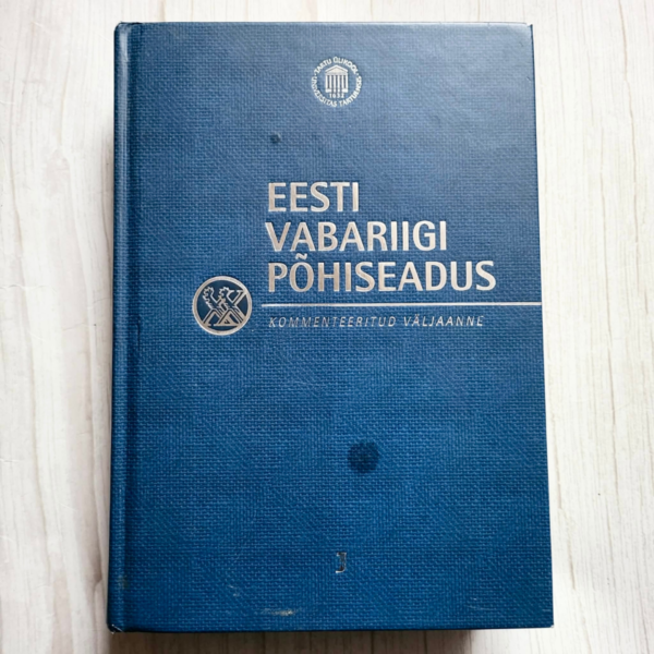 Eesti Vabariigi põhiseadus Kommenteeritud väljaanne Eesti Vabariigi põhiseadus Kommenteeritud väljaanne