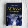 Robert Bruce’i "Astraal-dünaamika" on terviklik käsiraamat kehaväliste kogemuste, energiaharjutuste ja vaimse arengu kohta. Praktiline teejuht astraalmaailma!