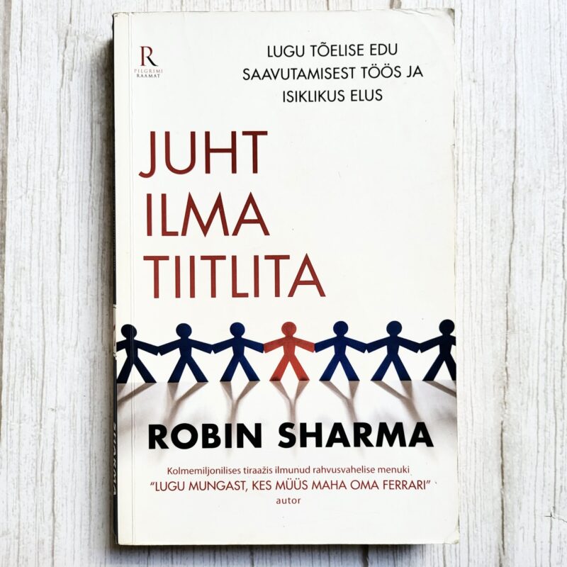 Juht ilma tiitlita . Robin S. Sharma Juht ilma tiitlita . Robin S. Sharma
