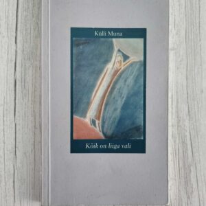 Kõik on liiga vali . Külli Muna