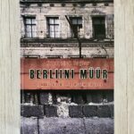 Berliini müür: 13. august 1961 – 9. november 1989 – Frederick Taylor