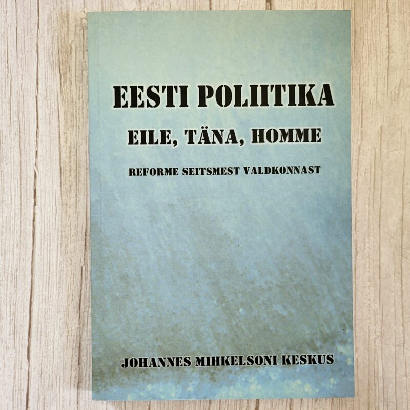 Eesti poliitika eile, täna, homme – reformid ja analüüs