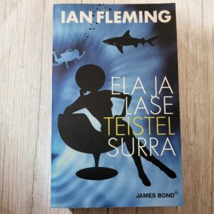 Ela ja lase teistel surra – Ian Fleming (James Bond 007)