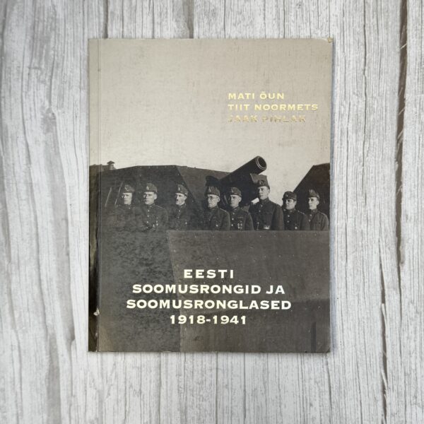 Eesti soomusrongid ja soomusronglased 1918-1941 . Mati Õun