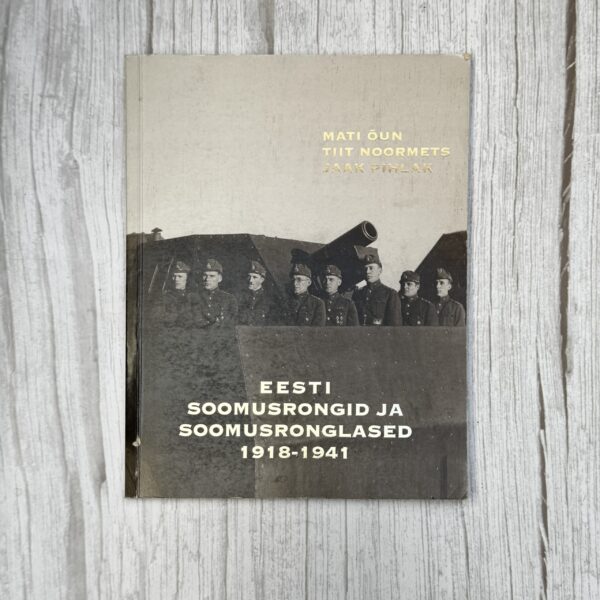 Eesti soomusrongid ja soomusronglased 1918-1941 . Mati Õun