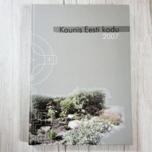 Kaunis Eesti kodu 2007 – kodukujundus ja aiadisain