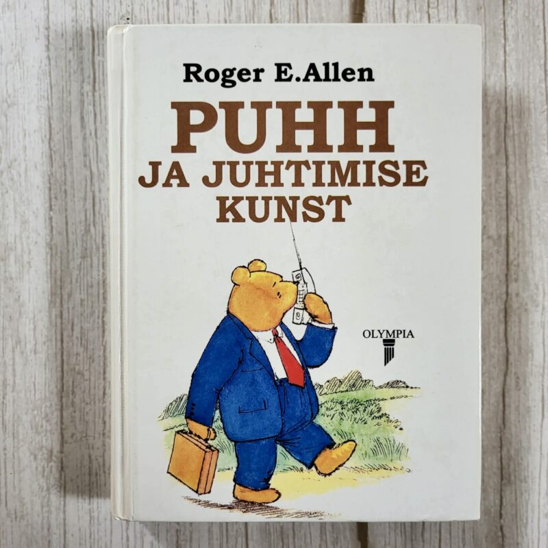 puhh-ja-juhtimise-kunst-roger-e-allen-raamat Puhh ja juhtimise kunst – Roger E. Allen