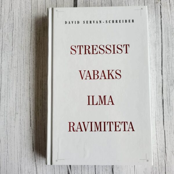 Stressist vabaks ilma ravimiteta - David Servan-Schreiber