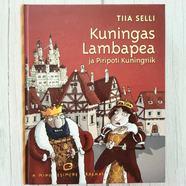 Kuningas Lambapea ja Piripoti Kuningriik . Tiia Selli