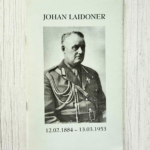 Johan Laidoner 12.02.1884 - 13.03.1953 . Peep Pillak