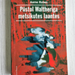 Püstol Waltheriga metsikutes laantes . Aarne Ruben