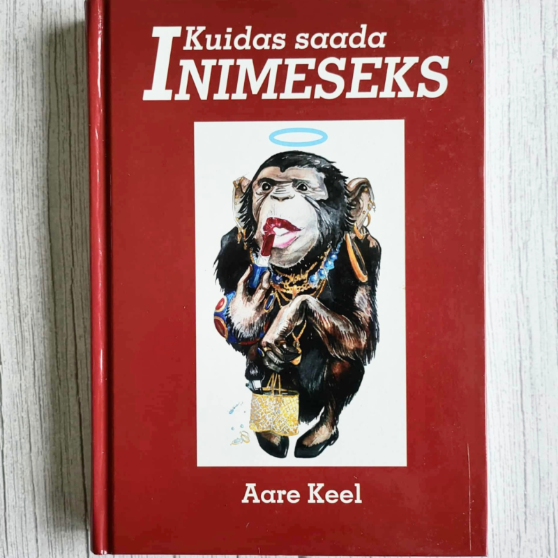 Kuidas saada Inimeseks . Aare Keel Kuidas saada Inimeseks . Aare Keel