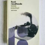Eesti raudteede 100 aastat . Mehis Helme