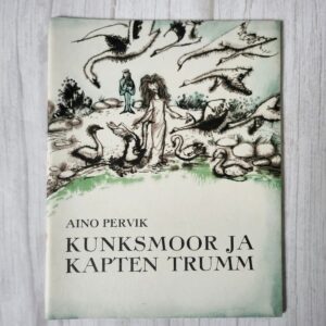Kunksmoor ja kapten Trumm . Aino Pervik Kunksmoor ja kapten Trumm . Aino Pervik