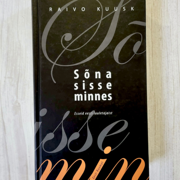 Sõna sisse minnes . Esseid eesti luuletajaist . Raivo Kuusk