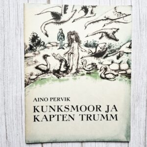 Kunksmoor ja kapten Trumm . Aino Pervik