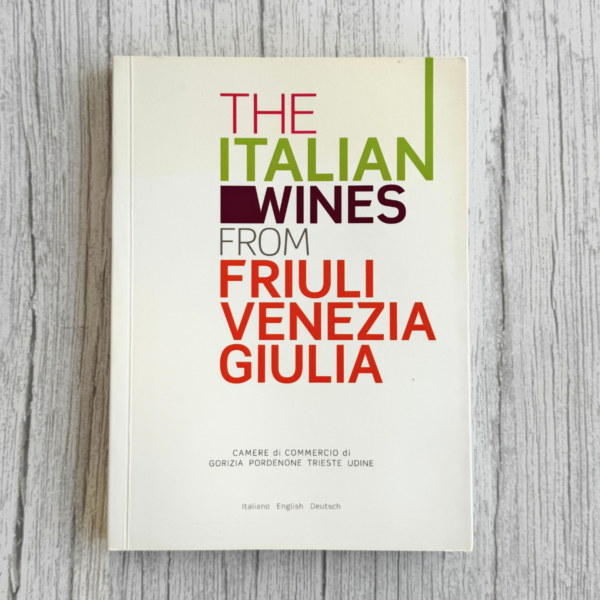 The Italian Wines from Friuli Venezia Giulia — inglise / itaalia / saksa veiniraamat