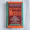 Doing Business in Mexico : Your Guide to Exporting, Importing, Investing and Manufacturing in the World’s Fastest-Growing Economy — Jay M. Jessup & Maggie L. Jessup