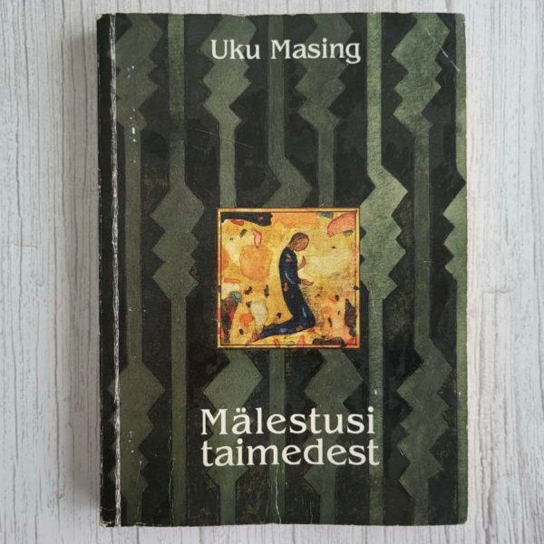 Mälestusi taimedest . Uku Masing Mälestusi taimedest . Uku Masing