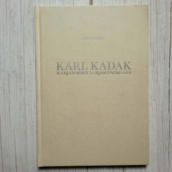Karl Kadak Karjapoisist lubjakuningaks . Aime Kinnep