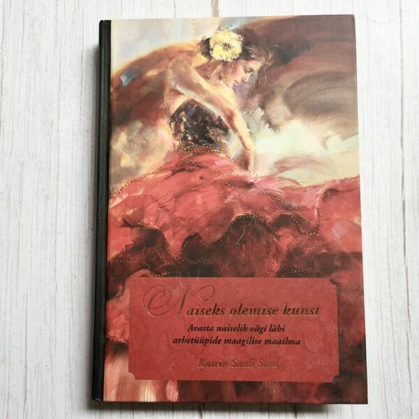 Naiseks olemise kunst . Katrin Saali Saul Naiseks olemise kunst . Katrin Saali Saul