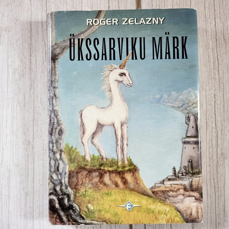 Ükssarviku märk . Roger Zelazny Ükssarviku märk . Roger Zelazny
