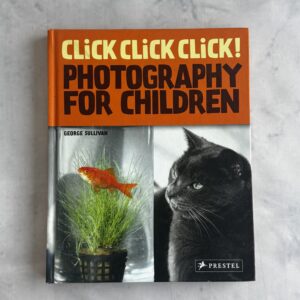 George Sullivan – Click Click Click! Photography for Children