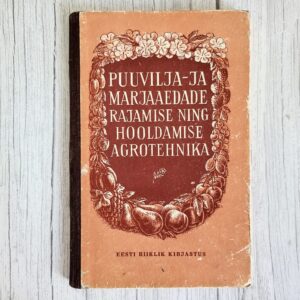 Puuvilja- ja marjaaedade rajamise ning hooldamise agrotehnik