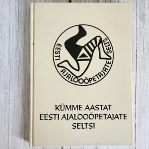 eesti-ajaloopetajate-selts-10-aastat-raamat Kümme Aastat Eesti Ajalooõpetajate Seltsi