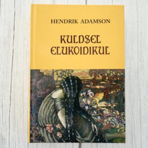 Kuldsel elukoidikul – Hendrik Adamson | eesti klassika, novellikogu