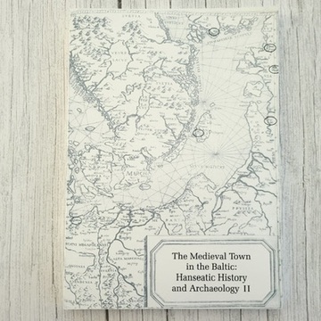 The Medieval Town in the Baltic: Hanseatic History and Archaeology II (EN/DE/ET) – Tartu 1999