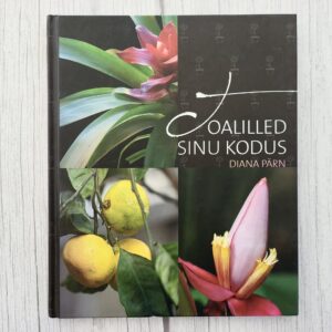 Toalilled sinu kodus – toataimede hooldus ja kasvatamine
