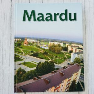Maardu – Eesti ajalugu ja linnalugu (2013)
