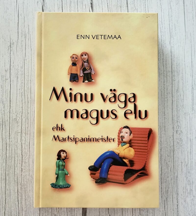 Minu väga magus elu ehk martsipanimeister – Enn Vetemaa