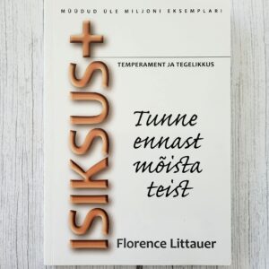 Isiksus+ temperament ja tegelikkus – Florence Littauer