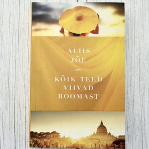 Kõik teed viivad Roomast – Aliis Jõe