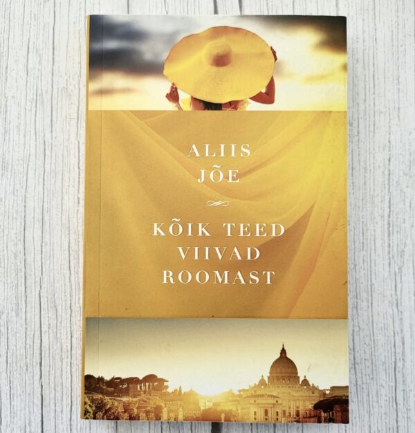 Kõik teed viivad Roomast – Aliis Jõe