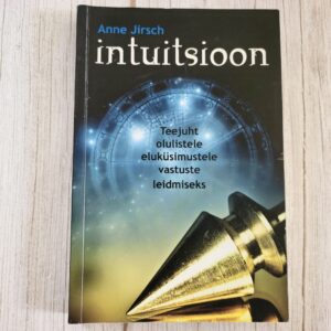 Intuitsioon - Teejuht olulistele küsimustele vastuste leidmiseks