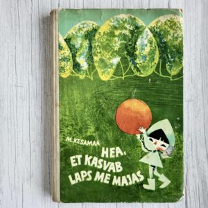 hea-et-kasvab-laps-me-majas-manivald-kesamaa Hea, et kasvab laps me majas – Manivald Kesamaa