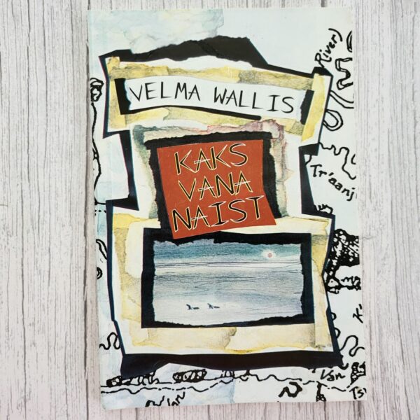 Kaks vana naist – Velma Wallis | Alaska legend ellujäämisest