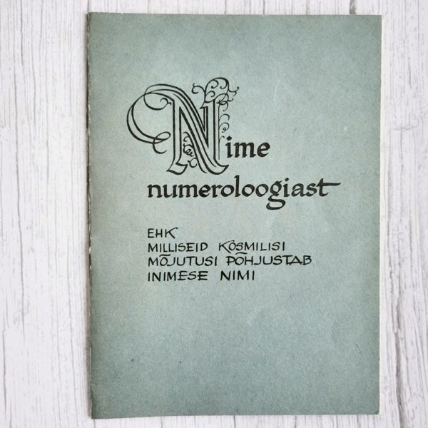 Nime numeroloogiast ehk milliseid kosmilisi mõjutusi põhjustab inimese nimi