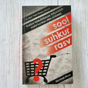 Sool. Suhkur. Rasv – Michael Moss Sool. Suhkur. Rasv – Michael Moss
