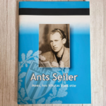 Ants Seiler - Mees kes kihutas ajast - Uno Aava