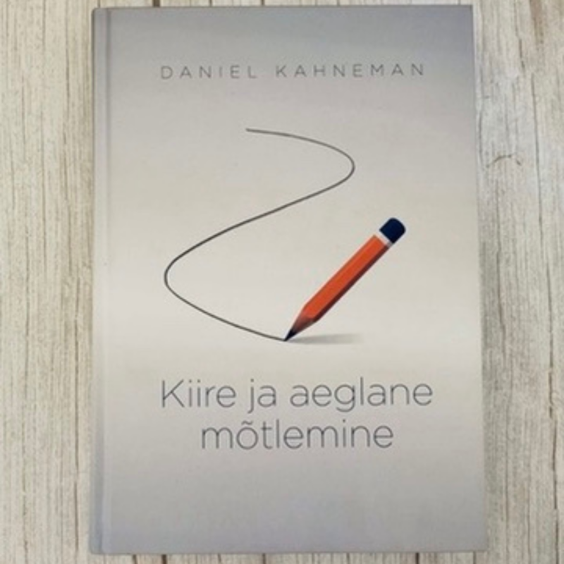 Kiire ja aeglane mõtlemine – Daniel Kahneman
