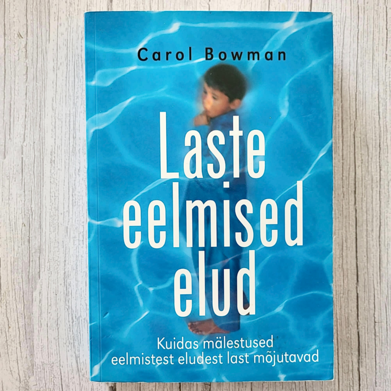 laste-eelmised-elud-carol-bowman Laste eelmised elud – Carol Bowman